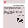 A System of Physical Geography ... to Which Is Added a Treatise on the Physical Geography of the United States ... the Whole Embellished by Numerous E