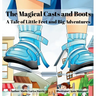 The Magical Casts and Boots: A Tale of Little Feet and Big Adventures