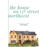The House on 15th Street Northwest: A Collection of Poems