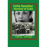 Celia Sanchez, Heroine of Cuba: A Play
