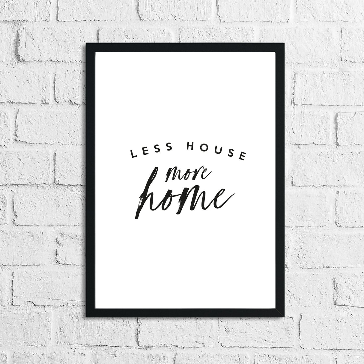 Less House More Home 2 Simple Home Wall Decor Print by WinsterCreations™ Official Store