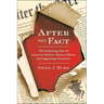 After the Fact: The Surprising Fates of American History's Heroes, Villains, and Supporting Characters