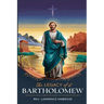 The Legacy of St. Bartholomew: The Apostle Who Carried the Gospel to the Ends of the Earth