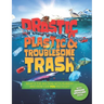 Drastic Plastic and Troublesome Trash: What's the Big Deal with Rubbish and How Can You Recycle?