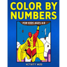 Color By Numbers for Kids Ages 4-8
