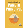 Maximizing The Pareto Principle: The Secret Strategy to Optimizing Every Area of Your Life