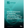 New Developments in Statistical Information Theory Based on Entropy and Divergence Measures