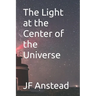 The Light at the Center of the Universe