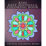 Kids Easy Mandala Coloring Book: 30 Simple Beautiful Mandala Coloring Pages For Children, Young Grown Ups.