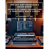 The Hip Hop Producer's Guide Book: Secrets to Sonic Success and a Profitable Music Career