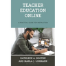 Teacher Education Online: A Practical Guide for Instruction