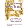 Golden Harvest or Hearts of Gold?: Studies on the Wartime Fate of Poles and Jews