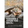 Towards a Future for BRICS+