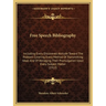 Free Speech Bibliography: Including Every Discovered Attitude Toward The Problem Covering Every Method Of Transmitting Ideas And Of Abridging Th