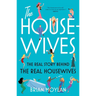 The Housewives: The Real Story Behind the Real Housewives