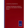 Catalogue of the Mammalia and Birds of New Guinea, in the Collection of the British Museum