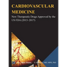 Cardiovascular Medicine: New Therapeutic Drugs Approved by the US FDA (2013-2017)