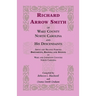 Richard Arrow Smith of Wake County, North Carolina, and His Descendants: Smith and Related Families of Wake and Johnston Counties, North Carolina