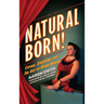Natural Born! Circus, Sideshow and the Art of Being Human