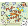 Smash, Crash, Topple, Roll!: The Inventive Rube Goldberg--A Life in Comics, Contraptions, and Six Simple Machines