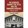 The Genocide Against the Tutsi, and the Rwandan Churches: Between Grief and Denial
