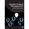 Mindful Project Management: Resilient Performance Beyond the Risk Horizon