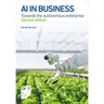 AI in Business: Towards the Autonomous Enterprise - Second Edition