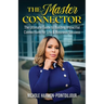 The Master Connector: The Ultimate Guide to Building Impactful Connections for Life & Business Success