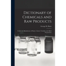 Dictionary of Chemicals and Raw Products: Used in the Manufacture of Paints, Colours, Varnishes and Allied Preparations