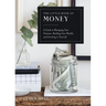 The Little Book of Money: A Guide to Managing Your Finances, Building Your Wealth, & Investing in Yourself