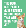 This Book Is Literally Just Pictures of Cute Dogs That Will Bring You Joy