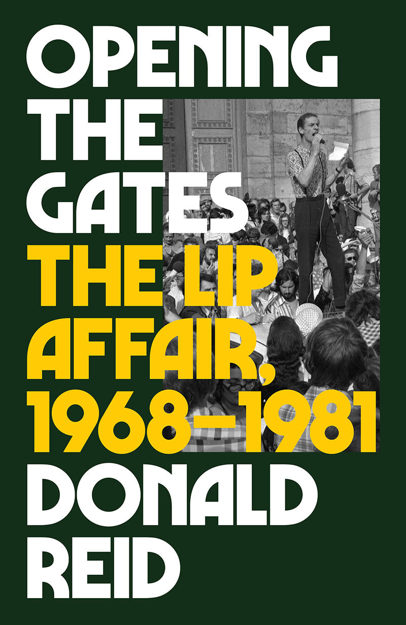 Opening the Gates: The Lip Affair, 1968–1981 – Donald Reid by Working Class History | Shop