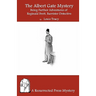 The Albert Gate Mystery: Being Further Adventures of Reginald Brett, Barrister Detective