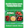 Healthy Bento Lunch Packing Made Easy: Over 45 photos of bento lunches for kids, packing tips and recipe ideas