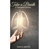Take a Breath: A Transplant Journey