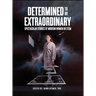 Determined to Be Extraordinary: Spectacular Stories of Modern Women in STEM