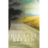His Last Breath: A Soldier, His Wife, and the Man Who Died to Save Them