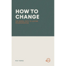 How to Change: The Gospel Path to Lasting Transformation