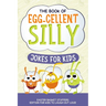 The Book of Egg-cellent Silly Jokes for Kids: Easter Basket Stuffers: Edition for Kids to Laugh Out Loud