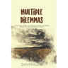 Multiple Dilemmas: A fictional story of multiple ethical dilemmas based on true historical events