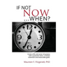If Not Now, When?: Create a life and career of purpose with a powerful vision, a mission statement and measurable goals