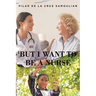 But I Want to Be a Nurse