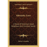 Altruistic Love: A Study Of American Good Neighbors And Christian Saints