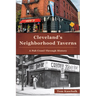 Cleveland's Neighborhood Taverns: A Pub Crawl Through History