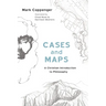 Cases and Maps: A Christian Introduction to Philosophy