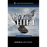 The Apostolic Paradigm Shift: Examining the Coming Reformation of Apostles and Apostolic Ministry