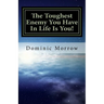 The Toughest Enemy You Have In Life Is You!: Overcoming Obstacles and Becoming New