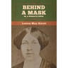Behind a Mask; Or, a Woman's Power