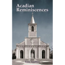Acadian Reminiscences