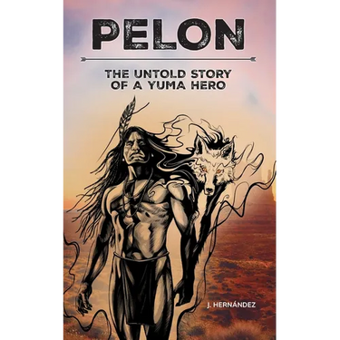 Pelon: The Untold Story of a Yuma Hero